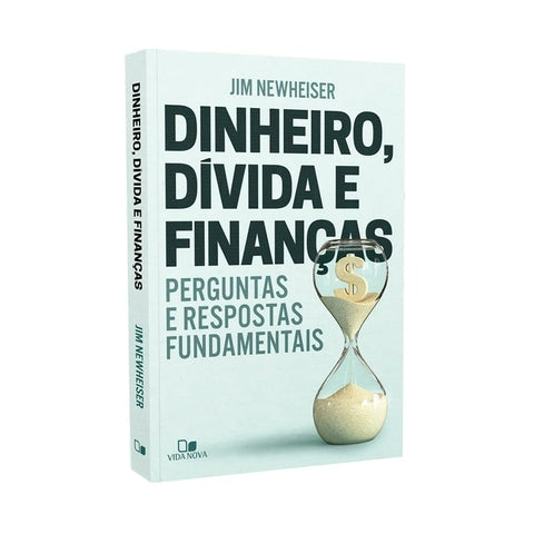 Dinheiro, Dívidas E Finanças - Jim Newheiser