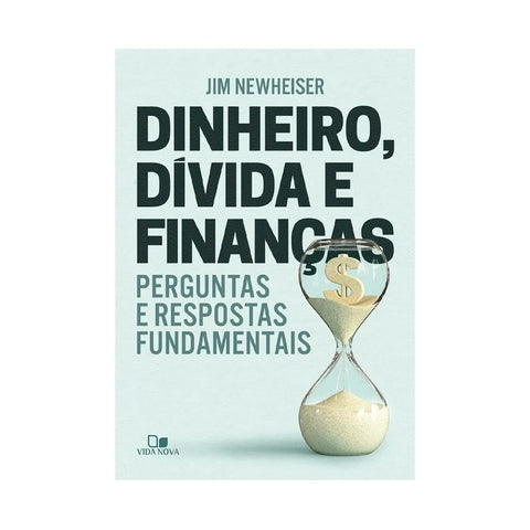 Dinheiro, Dívidas E Finanças - Jim Newheiser