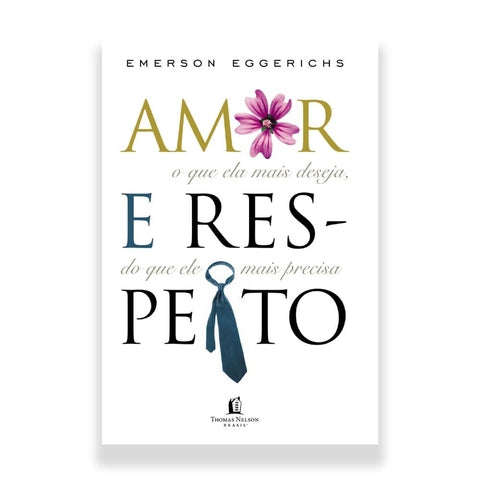 Amor E Respeito - Emerson Eggerichs