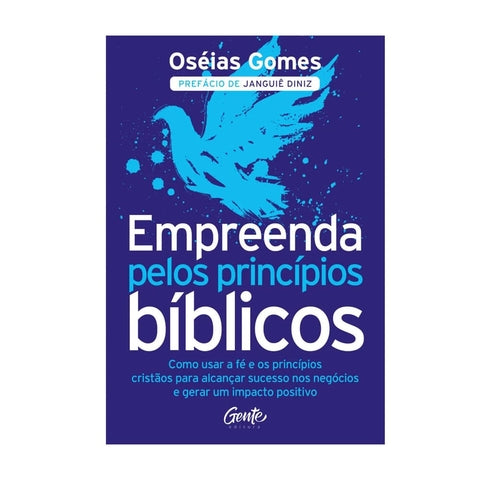 Empreenda pelos Princípios Bíblicos - Oséias Gomes