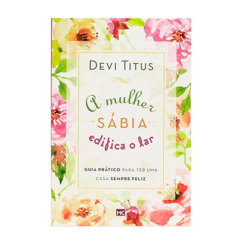 A Mulher Sábia Edifica O Lar - Devi Titus